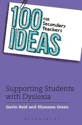 100 Ideas For Secondary Teachers: Supporting Students with Dyslexia