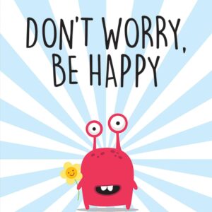 Dont worry be happy.jpg