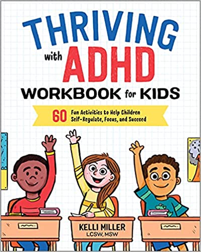 Thriving with ADHD Workbook For Kids: 60 Fun Activities to Help Children Self-Regulate, Focus and Succeed