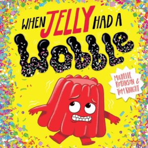 When Jelly Had a Wobble.jpg