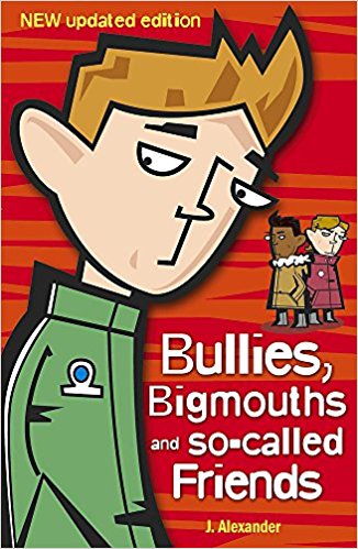 Bullies, Bigmouths and so-called Friends