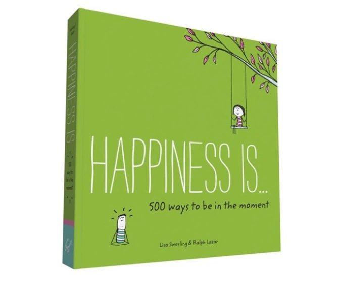 Happiness is... 500 Ways to Be in the Moment